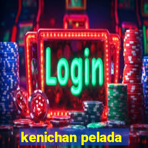 kenichan pelada